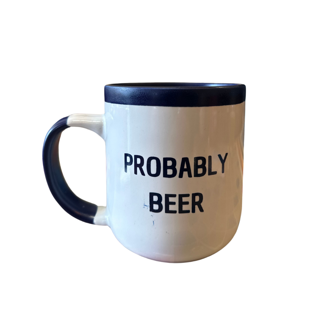 17oz "Probably Beer" Coffee Mug